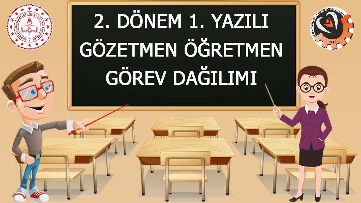 2. DÖNEM 1. YAZILI GÖZETMEN ÖĞRETMEN GÖREV DAĞILIMI