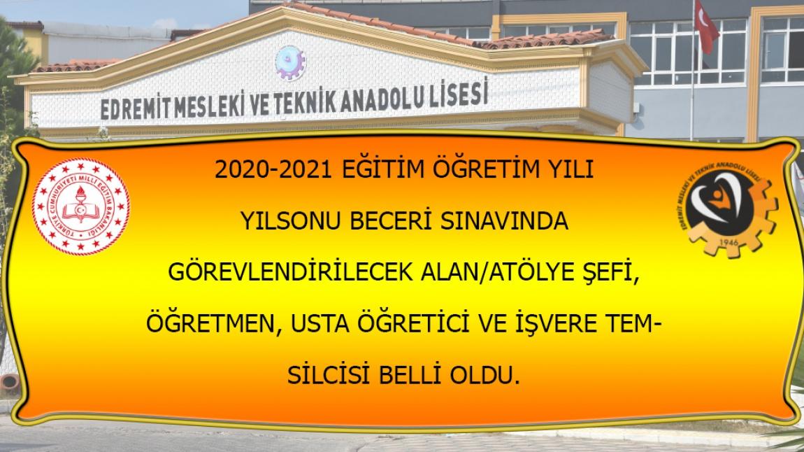 2020-2021 EĞİTİM ÖĞRETİM YILI YILSONU BECERİ SINAVINDA GÖREVLENDİRİLECEK ALAN/ATÖLYE ŞEFİ, ÖĞRETMEN, USTA ÖĞRETİCİ VE İŞVERE TEMSİLCİSİ BELLİ OLDU.